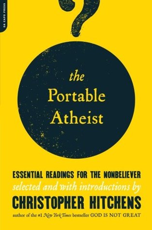 The Portable Atheist: Essential Readings for the Non-believer The Portable Atheist: Essential Readings for the Non-believer