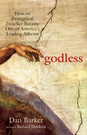 Godless: How an Evangelical Preacher Became One of America's Leading Atheists Godless: How an Evangelical Preacher Became One of America's Leading Atheists