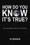 How Do You Know It's True?: Discovering the Difference Between Science and Superstition How Do You Know It's True?: Discovering the Difference Between Science and Superstition