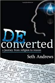 Deconverted: A Journey from Religion to Reason Deconverted: A Journey from Religion to Reason
